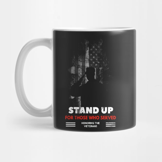 Stand Up For Those Who Served Veteran Day Tee by pavelrmata